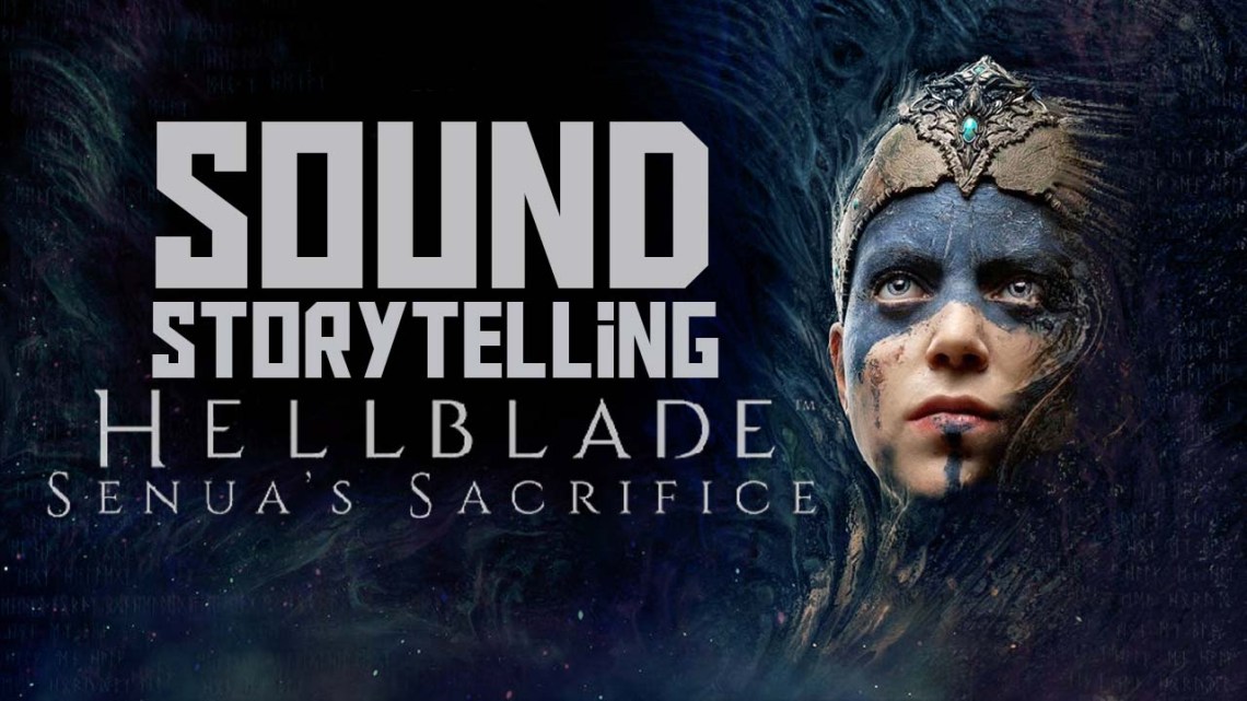 The Storytelling of Hellblade: Senua's Sacrifice